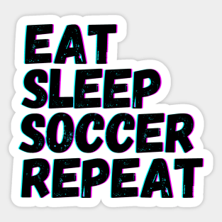 Eat Sleep Soccer Repeat Sticker